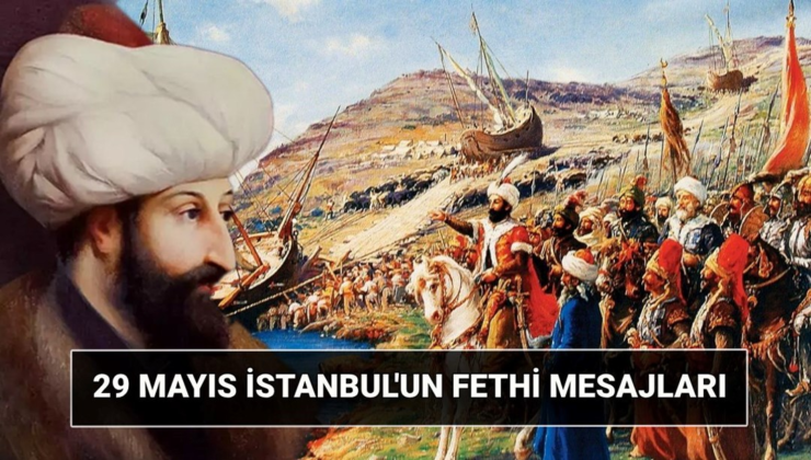 İstanbul’un Fethi resimli mesajları: 29 Mayıs İstanbul’un Fethi’nin 572. yılına özel mesajlar ve sözler