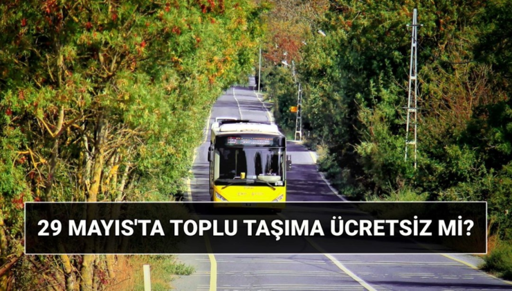 İstanbul’da bugün otobüsler ücretsiz mi? 29 Mayıs Perşembe günü toplu taşıma (metro, vapur, tramvay, Marmaray) bedava mı?