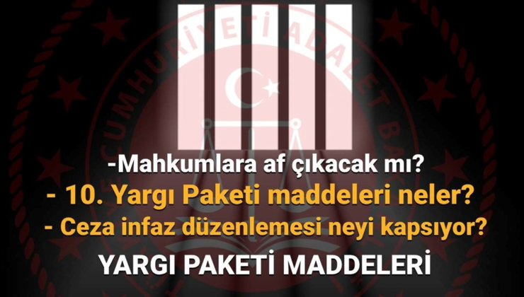 AF SON DAKİKA: 10. Yargı Paketi Meclis’ten geçti mi, Resmi Gazete’de ne zaman yayımlanacak? Mahkumlara af çıkacak mı, kimler yararlanacak?