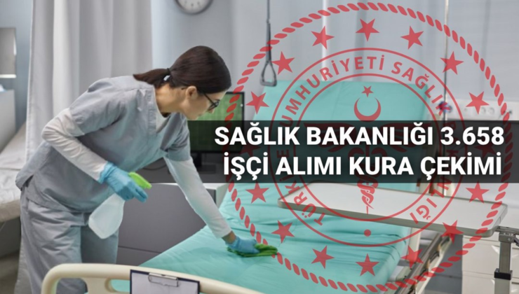 Sağlık Bakanlığı 3.658 işçi alımı kurası 2025: Sağlık Bakanlığı işçi alımı kurası ne zaman, saat kaçta çekilecek? (Nihai liste belli oldu)