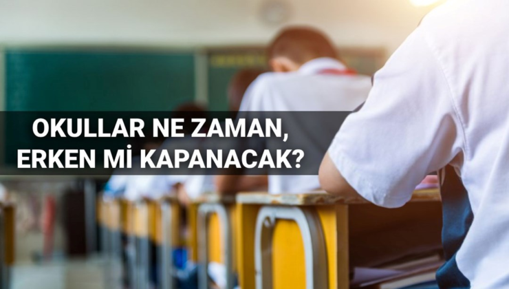 Okullar ne zaman kapanacak, erken mi kapanır mı? Okulların kapanmasına kaç gün kaldı? 2024-2025 MEB eğitim öğretim yılı bitiş tarihi