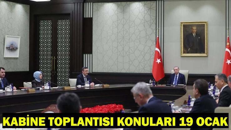 19 OCAK KABİNE KONULARI VE KARARLARI| Kabine Toplantısı ne zaman, saat kaçta?