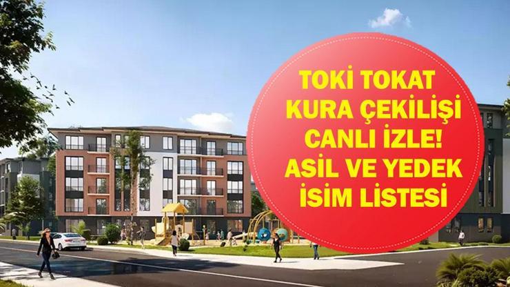 TOKİ TOKAT KURA ÇEKİMİ CANLI İZLE| Tokat TOKİ konut kurası sonuçları listesi açıklandı mı? Asil ve yedek isim listesi