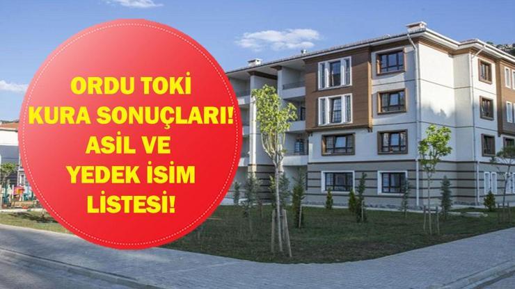 TOKİ ORDU KURA SONUÇLARI 2026: Ordu TOKİ konut kurası sonuçları listesi açıklandı mı? İşte asil ve yedek isim listesi