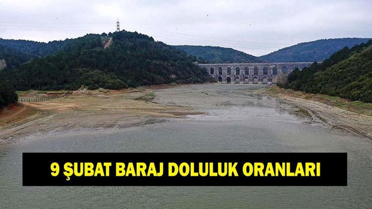 9 ŞUBAT GÜNCEL BARAJ DOLULUK ORANLARI: İstanbul, Ankara, İzmir ve Bursa barajlarındaki son durum ne?