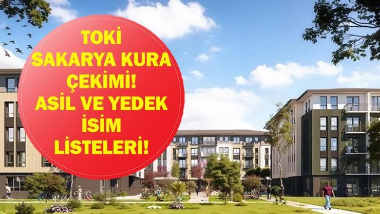 TOKİ SAKARYA KURA SONUÇLARI 2026| Sakarya TOKİ konut kurası sonuçları listesi açıklandı mı? Asil ve yedek isim listesi
