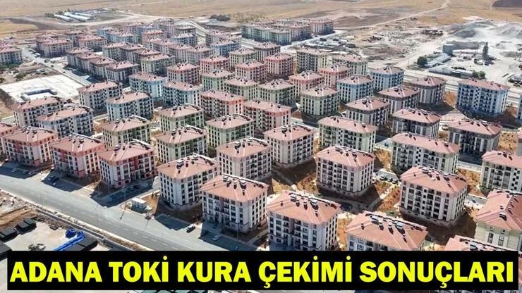 ADANA TOKİ KURA SONUÇLARI | Adana TOKİ kura sonuçları 2026 isim listesi açıklandı mı? Adana çekiliş sonucu sorgulama