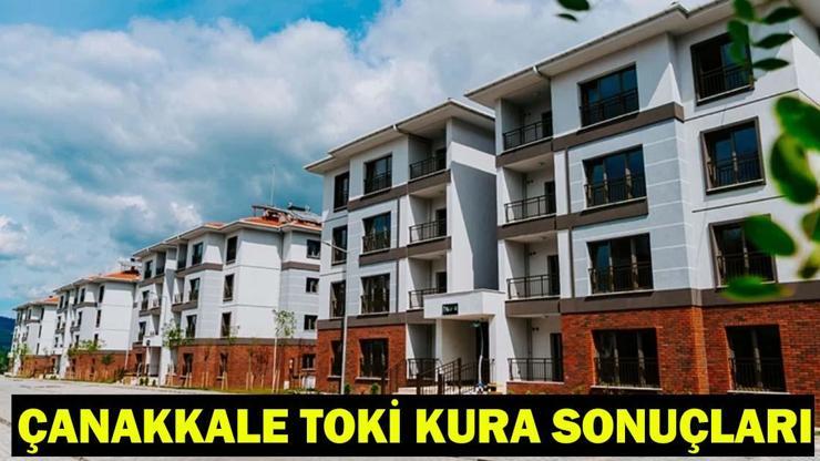 ÇANAKKALE TOKİ KURA SONUÇLARI | Çanakkale TOKİ kura sonuçları 2026 isim listesi açıklandı mı?