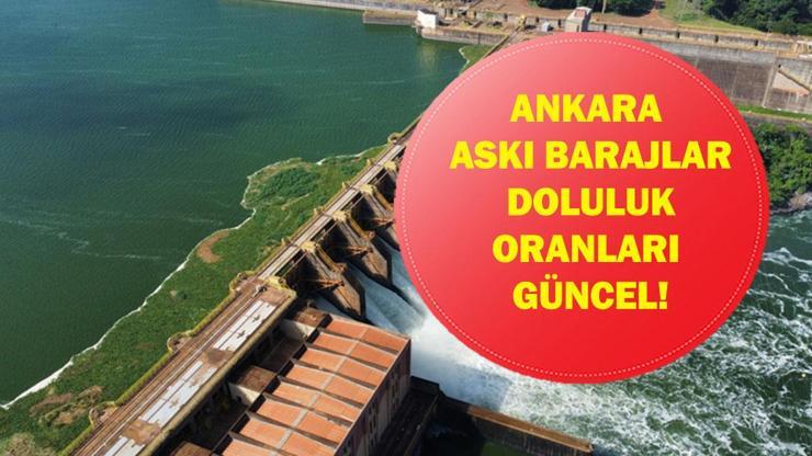 ANKARA BARAJ DOLULUK ORANLARI 26 ŞUBAT: ASKİ Baraj Doluluk Oranları yüzde Kaç? Ankara Barajlarında Su Seviyesi Yüzde Kaç?