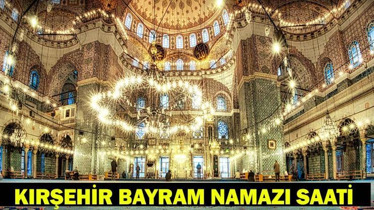 KIRŞEHİR BAYRAM NAMAZI SAATİ 2026 - Ramazan Bayramı Namazı Ne Zaman ve Saat Kaçta Kılınacak? Diyanet Bayram Namazı Vakti