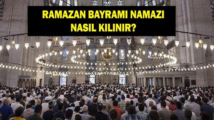 BAYRAM NAMAZI NASIL KILINIR? Diyanet Ramazan Bayramı namazı kaç rekat? Ramazan Bayramı namazı kılınışı