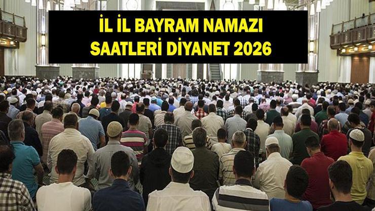 Bayram Namazı Saat Kaçta 2026: 81 İL Ramazan Bayramı Namazı Saatleri, İstanbul, Ankara, İzmir şehir şehir tam liste - Diyanet Ramazan Bayramı Namazı Saatleri