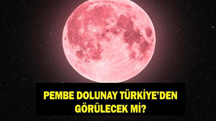 PEMBE DOLUNAY NE ZAMAN GÖRÜLECEK? Türkiye'den görülebilir mi? Pembe Dolunay ne demek?