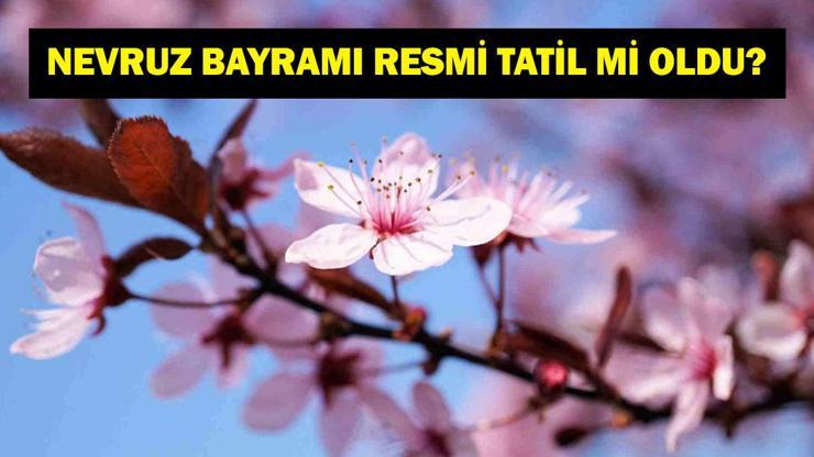 Nevruz Bayramı Ne Zaman? Nevruz Bayramı Resmi Tatil Mi? Bayramın Tarihçesi, Anlam ve Önemi…