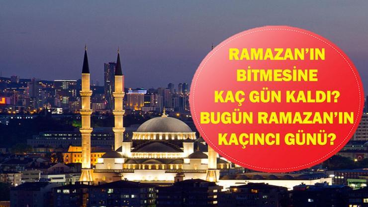 RAMAZAN’IN BİTMESİNE KAÇ GÜN KALDI? 13 Mart Bugün Ramazan'ın Kaçıncı Günü? Ramazan Bayramı Ne Zaman, Kaç Gün Kaldı?