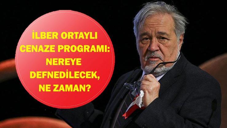 İLBER ORTAYLI CENAZE PROGRAMI: Prof. Dr. İlber Ortaylı'nın Cenazesi Nereden Kalkacak? Cenaze Nereye Gömülecek?