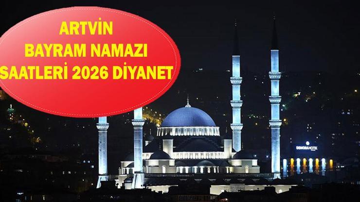 Artvin bayram namazı saati 2026 – Artvin'de Ramazan Bayramı namazı saat kaçta kılınacak? Diyanet Artvin bayram namazı vakti