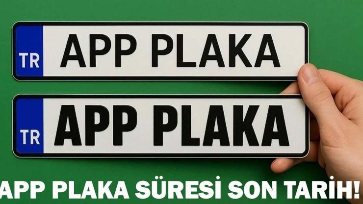 APP PLAKA YENİLEME SÜRESİ UZATILDI MI? APP plakalar için son tarih…