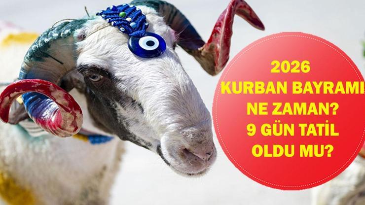 KURBAN BAYRAMI 2026 NE ZAMAN, HANGİ GÜN? Kurban Bayramı Tatili Uzayacak mı? 9 Günlük Tatil İçin Kritik Bekleyiş