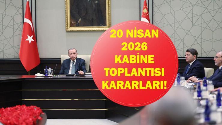 KABİNE TOPLANTISI KONULARI 20 NİSAN 2026: Kabine Toplantısı Ne Zaman, Bugün Mü? Kabine Toplantısı Konuları Ne?