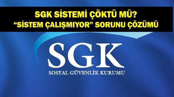 SGK SİSTEMİ ÇÖKTÜ MÜ? SGK Ödeme Sorunu Ne Zaman Düzelecek? SGK Sistemi Çalışmıyor Sorunu Nasıl Çözülür?