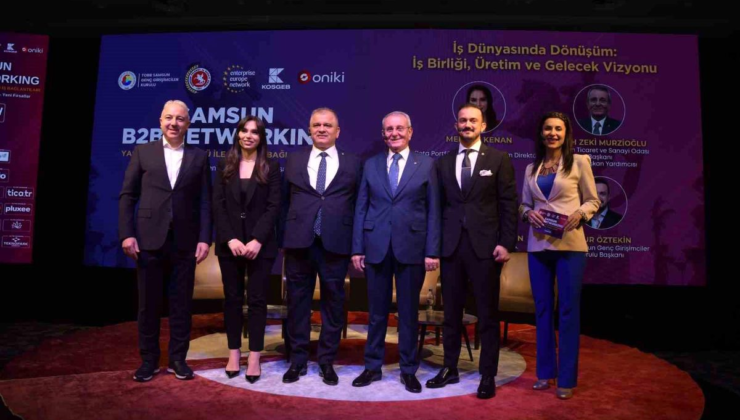 Samsun B2B Networking etkinliğinde 1 milyar 745 milyon TL'lik ticari potansiyel