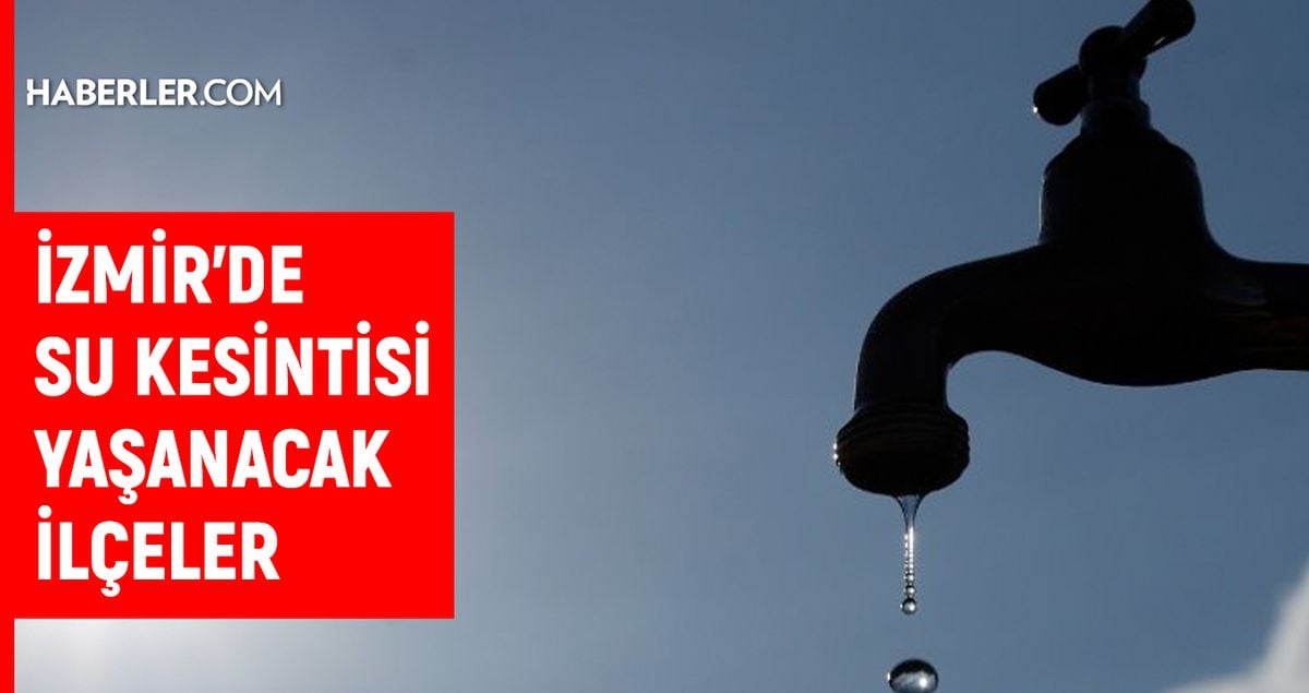 İzmir su kesintisi! İZSU 2-3 Nisan İzmir su kesintisi ne zaman bitecek, sular ne zaman gelecek?