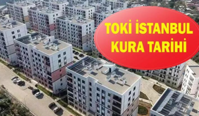 TOKİ İstanbul 100 bin konut çekilişi ne zaman? TOKİ İstanbul başvuru kabul ve red listesi 2026