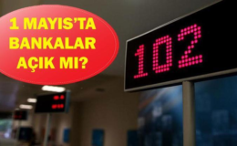 1 Mayıs'ta bankalar açık mı kapalı mı? 1 Mayıs Emek ve Dayanışma Günü havale EFT yapılıyor mu?