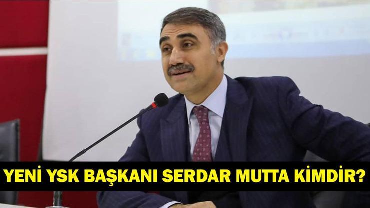 SERDAR MUTTA KİMDİR? Yeni YSK Başkanı Serdar Mutta Kaç Yaşında, Nereli? Ahmet Yener'in Yerine Seçilen Yeni Başkan Daha Önce Nerelerde Görev Yaptı?