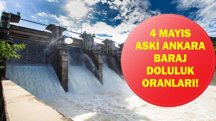 4 MAYIS ANKARA BARAJ DOLULUK ORANI: ASKİ Baraj Doluluk Seviyesi Ne Durumda? Çamlıdere ve Kurtboğazı Barajı Doluluk Oranı yüzde Kaç?