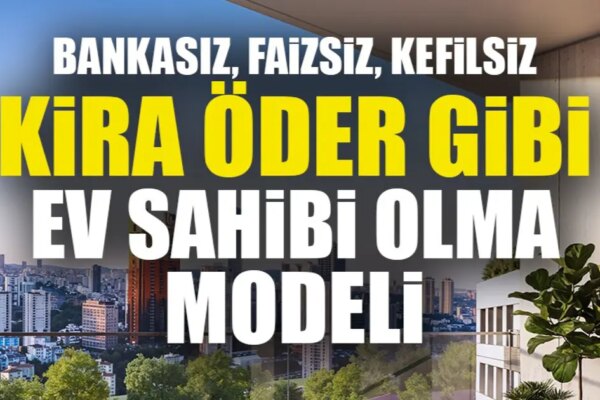 DAP Yapı’dan bir ilk! Emlak Konut güvencesi Dap vizyonuyla kendi kendini ödeyen ev modeli